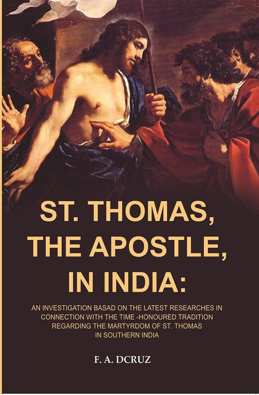 St. Thomas, The Apostle, In India: An Investigation Basad On The Latest Researches In Connection With The - Gyan Books - Swadesiicart