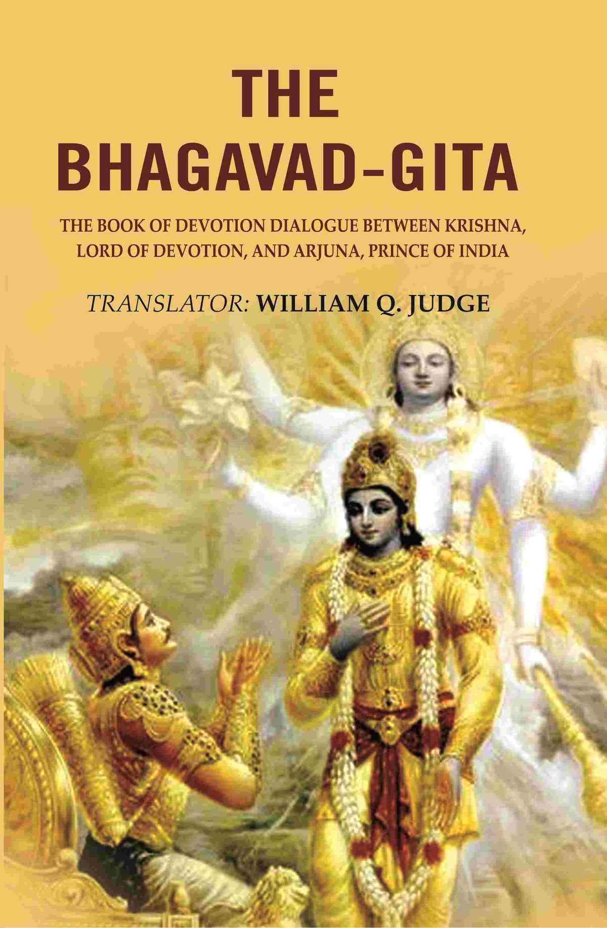 The Bhagavad-Gita: The Book of Devotion Dialogue between Krishna, Lord of Devotion, and Arjuna, Prince of India - Gyan Books