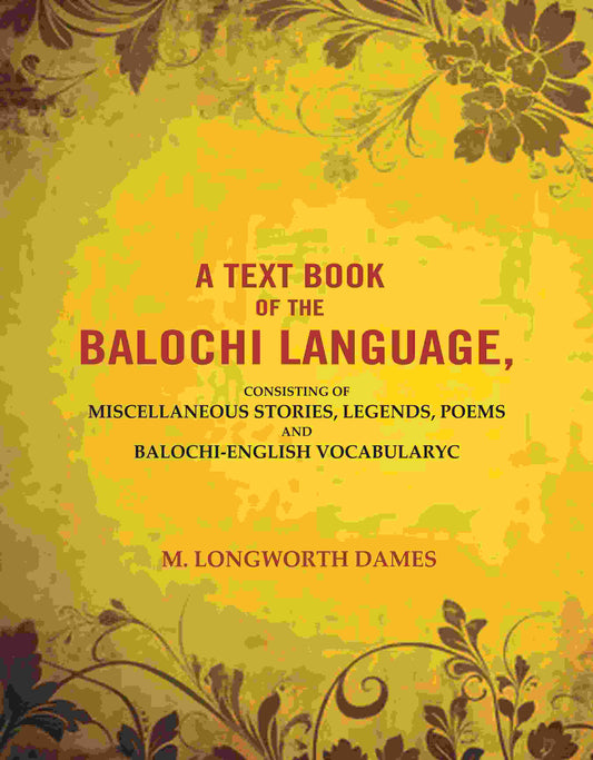 A Text Book of the Balochi Language,: Consisting of Miscellaneous Stories, Legends, Poems and Balochi-English Vocabularyc - Gyan Books - Swadesiicart
