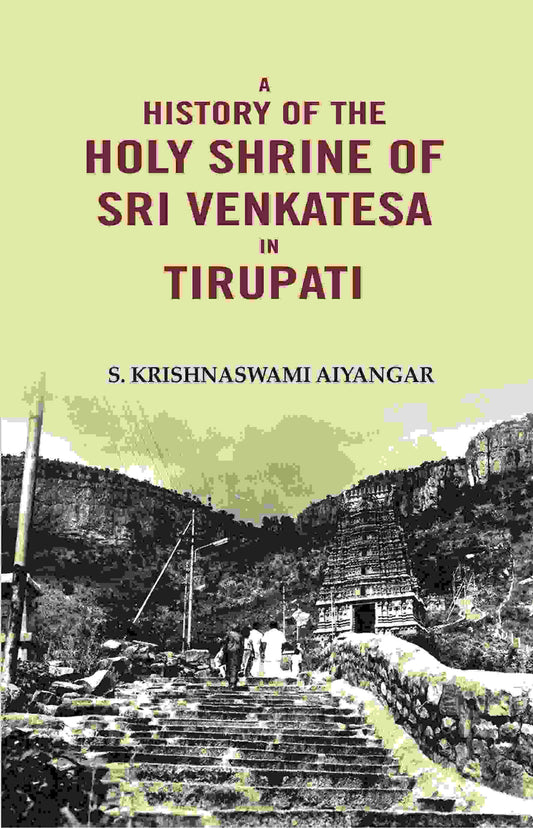 A History of the Holy Shrine of Sri Venkatesa in Tirupati - Gyan Books - Swadesiicart