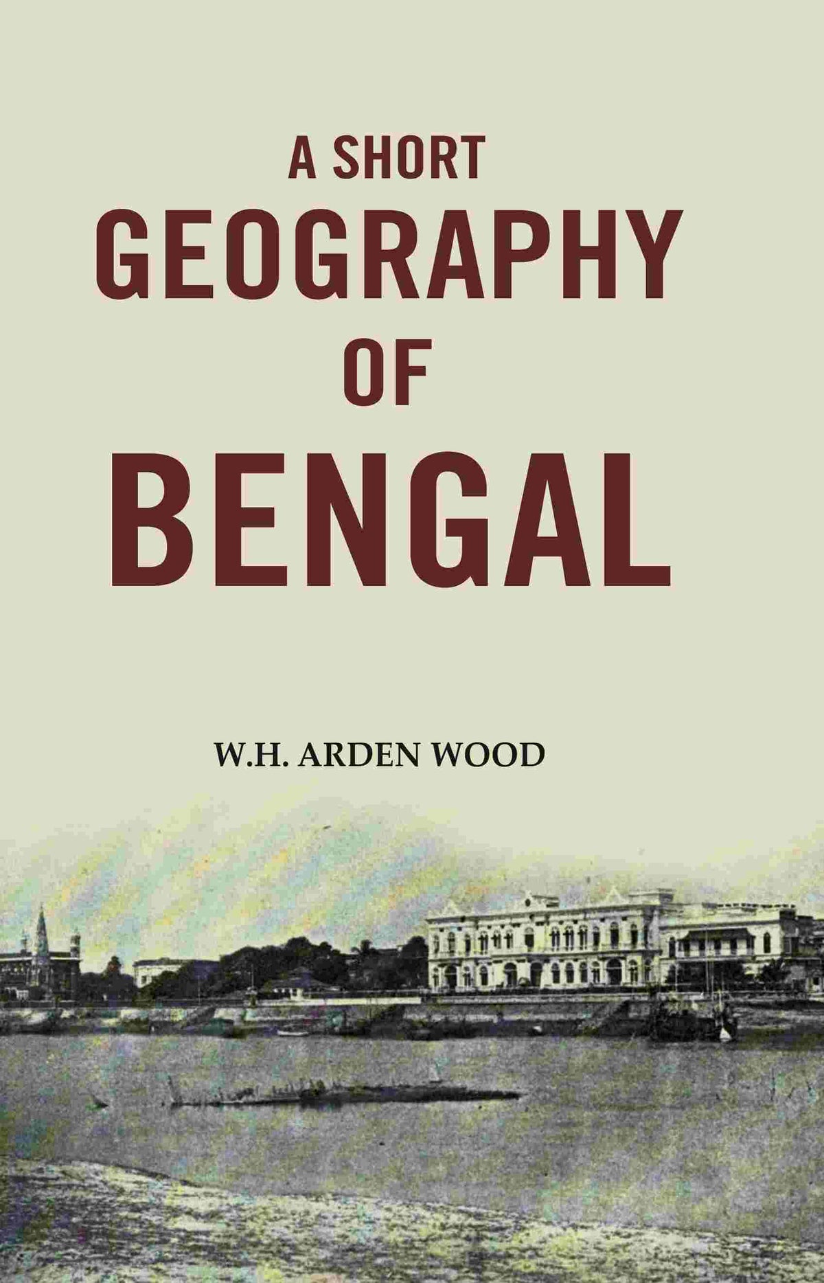 A Short Geography of Bengal - Gyan Books