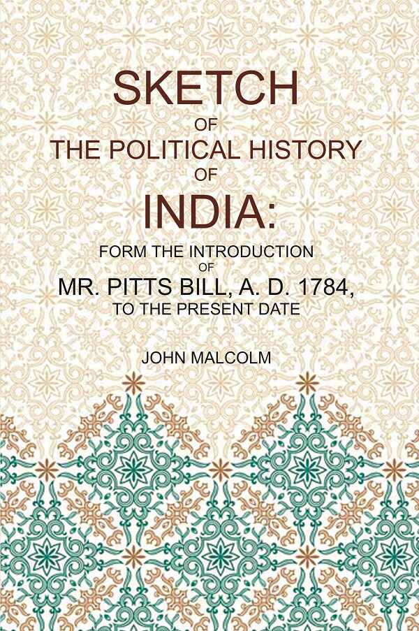 Sketch of the Political History of India: From the Introduction of Mr. Pitt's Bill, A.D. 1784, to the Present Date - Gyan Books - Swadesiicart