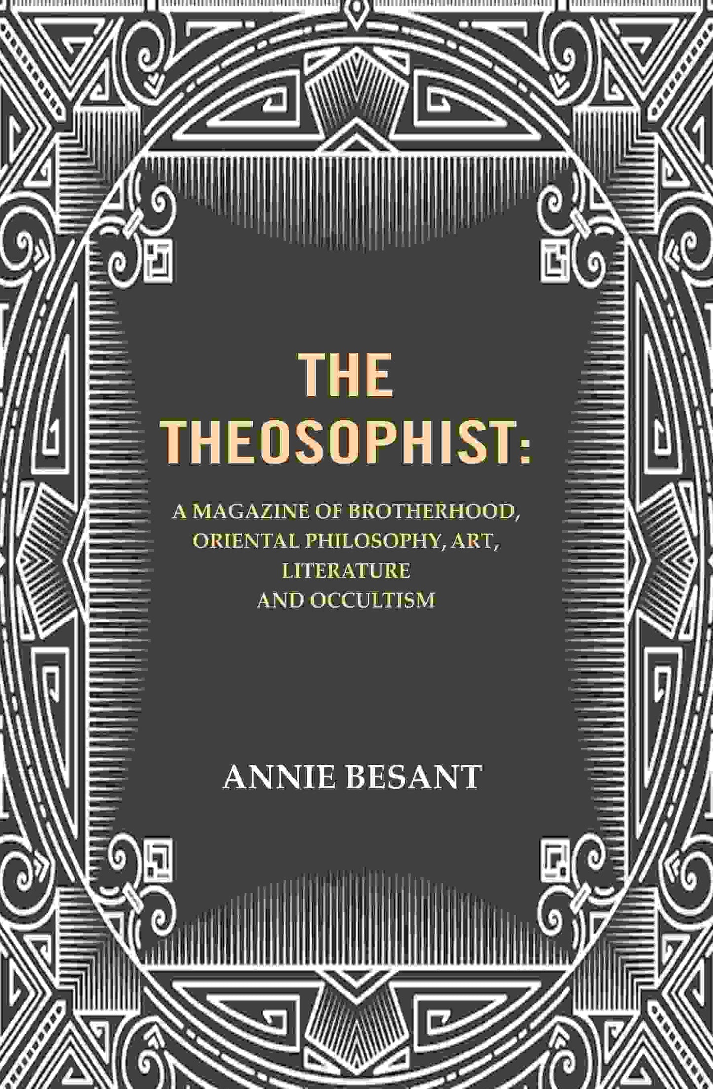 The Theosophist: A magazine of Brotherhood, Oriental Philosophy, Art, Literature and Occultism. - Gyan Books - Swadesiicart