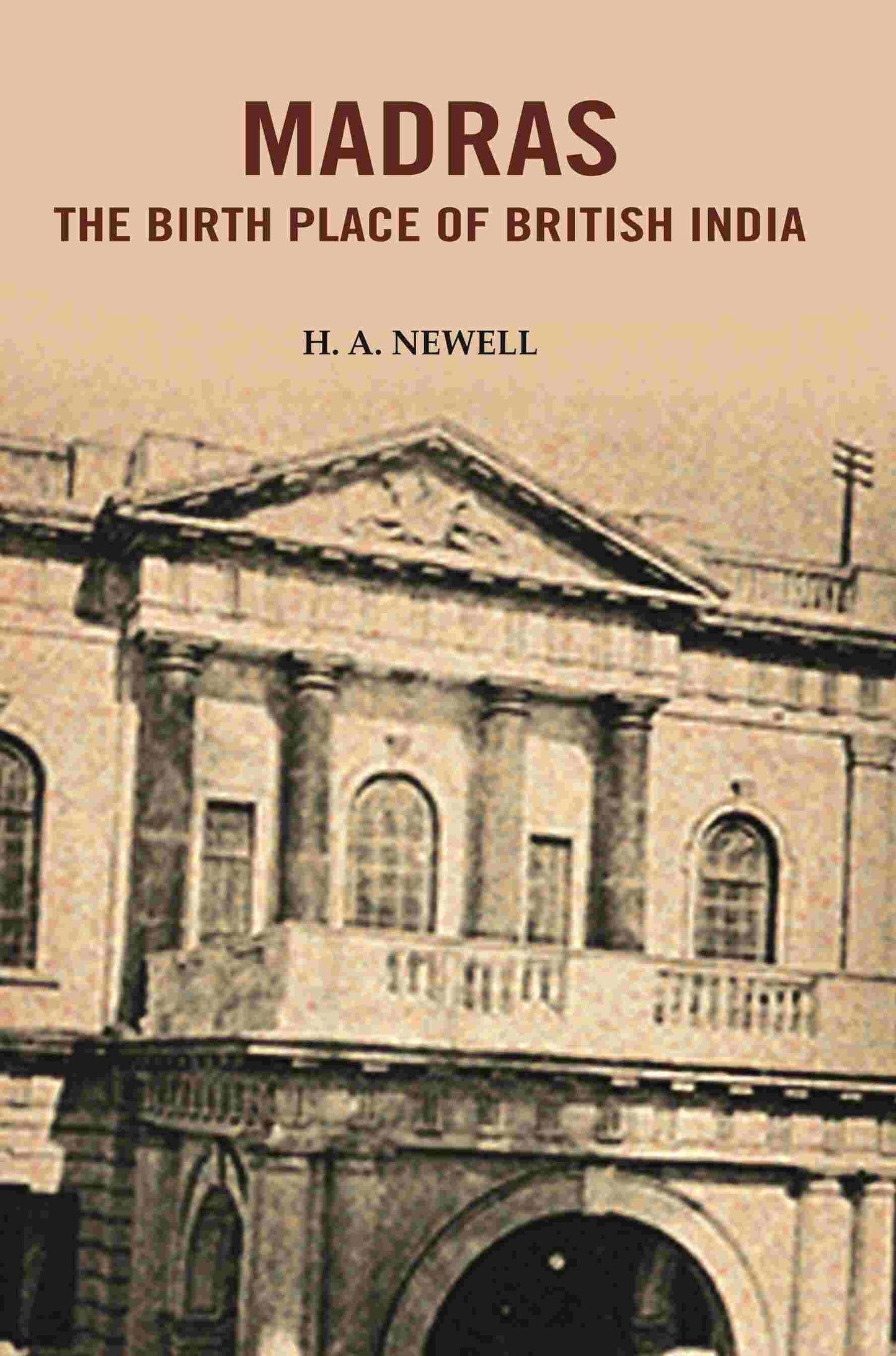 Madras the Birth Place of British India - Gyan Books - Swadesiicart