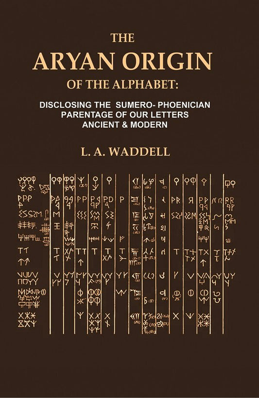 The Aryan Origin of the Alphabet: Disclosing the Sumero- Phoenician Parentage of our Letters Ancient & Modern - Gyan Books - Swadesiicart