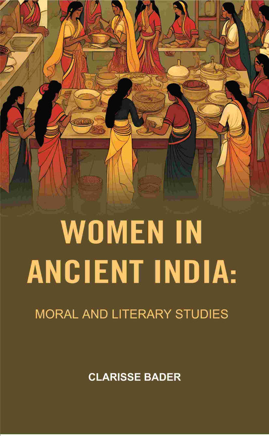 Women in Ancient India: Moral and Literary Studies - Gyan Books - Swadesiicart