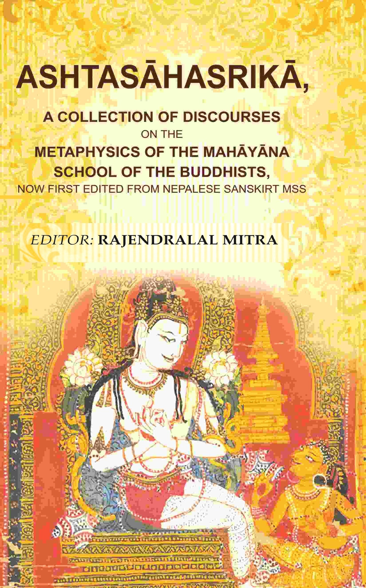 Ashtasāhasrikā,: A Collection Of Discourses On The Metaphysics Of The Mahāyāna School Of The Buddhists, Now - Gyan Books - Swadesiicart