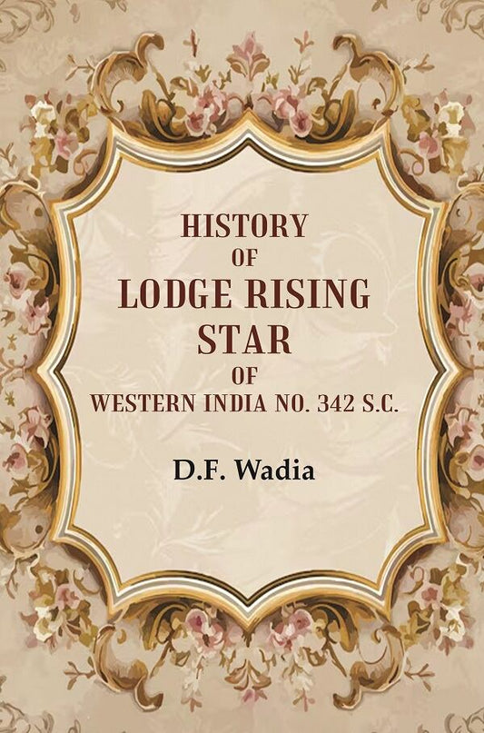 History of Lodge Rising Star of Western India No. 342 S.C. - Gyan Books - Swadesiicart