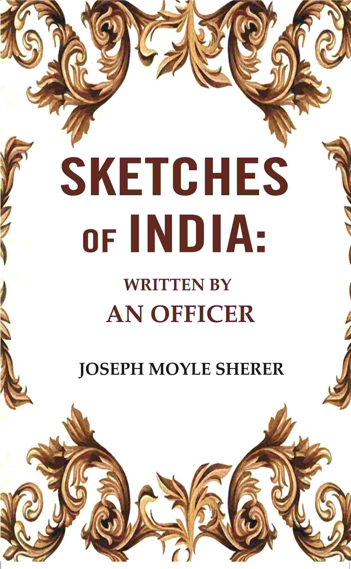 Sketches of India: Written by an Officer - Gyan Books