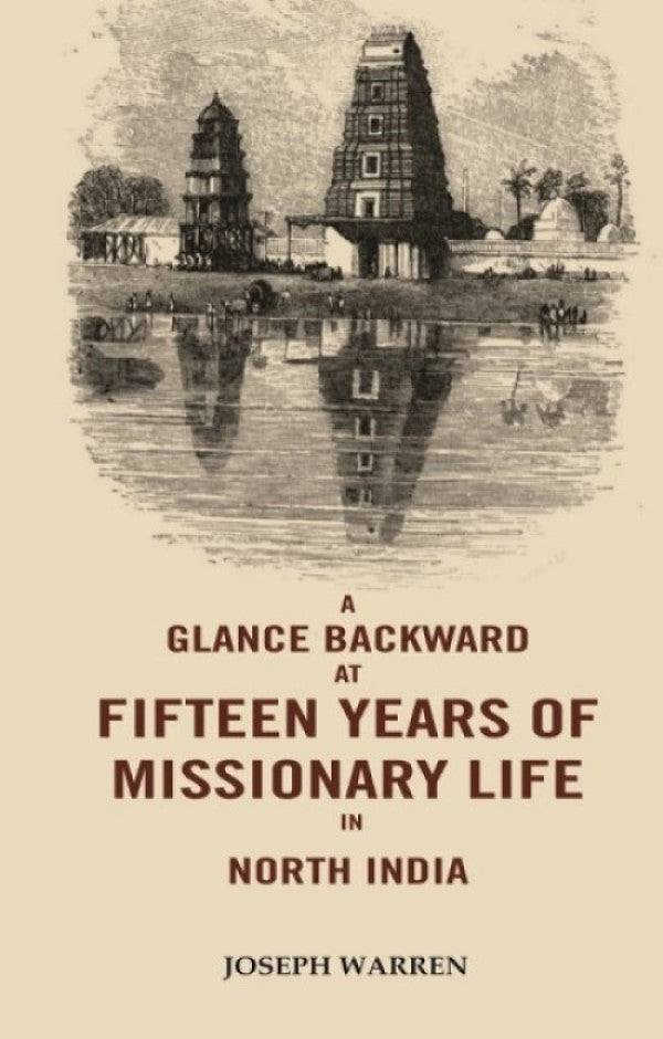 A Glance Backward at Fifteen Years of Missionary Life in North India - Gyan Books
