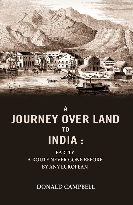 A Journey Over Land to India : Partly a Route Never Gone Before By Any European - Gyan Books - Swadesiicart