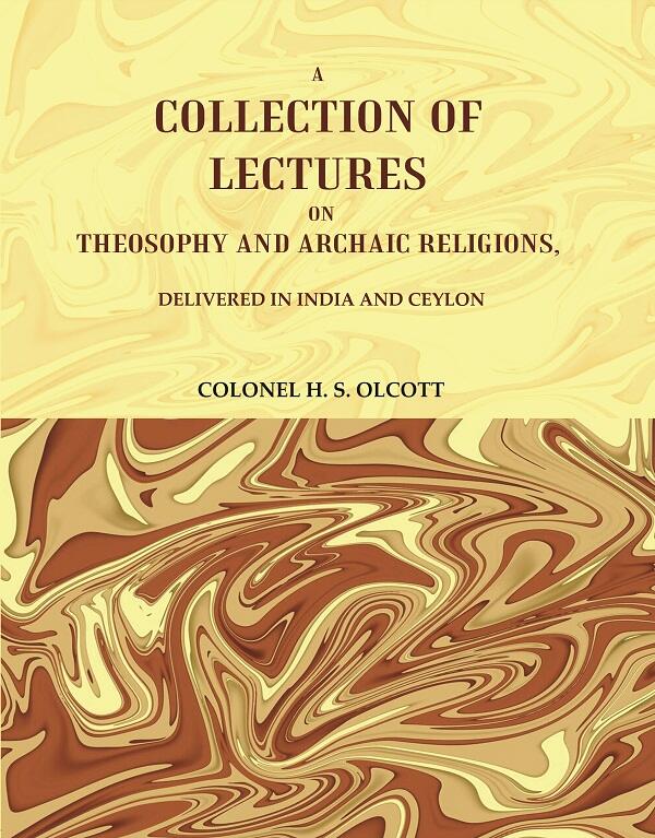 A Collection of Lectures on Theosophy and Archaic Religions, : Delivered in India and Ceylon - Gyan Books - Swadesiicart