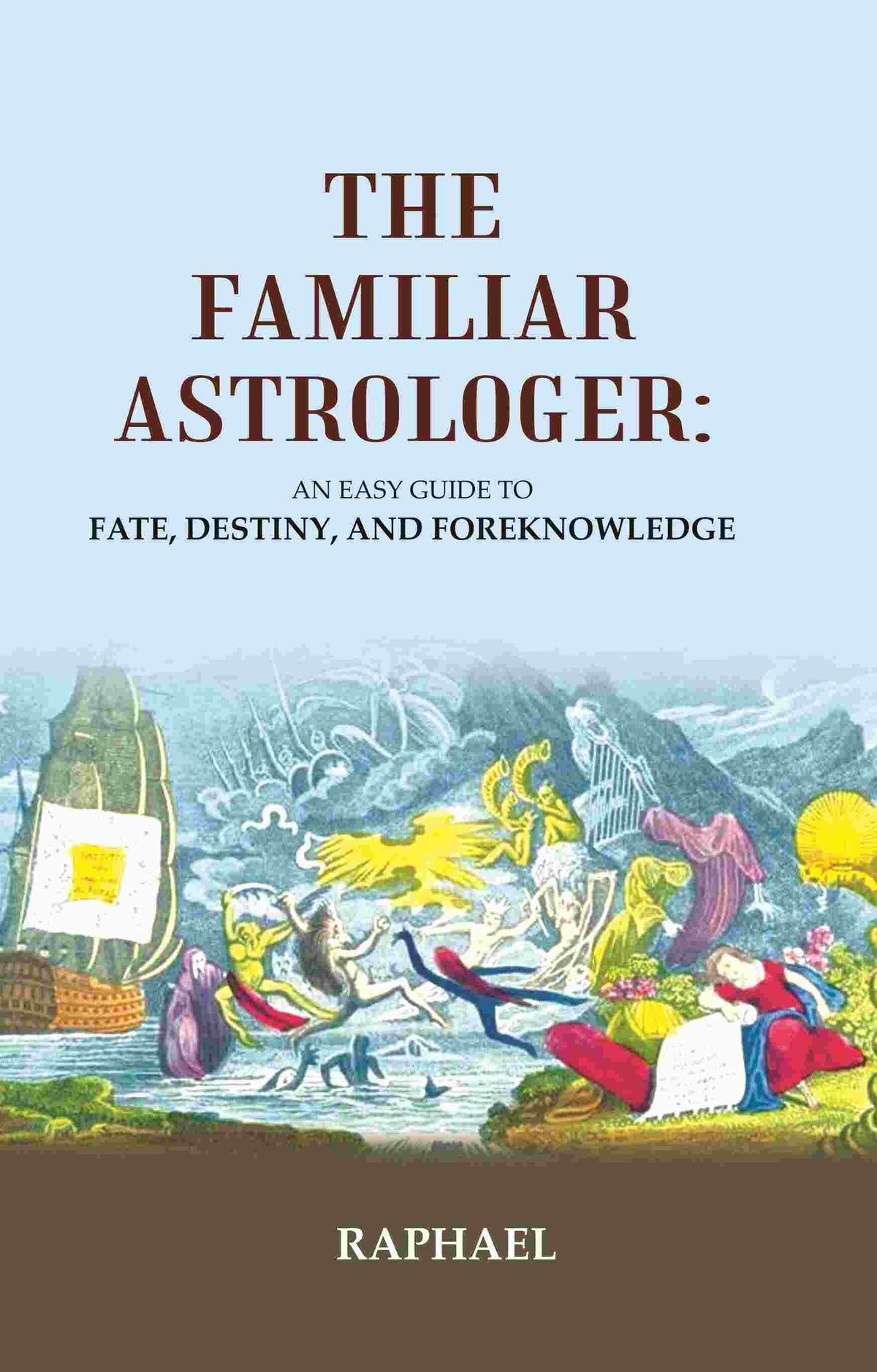 The Familiar Astrologer: An Easy Guide to Fate, Destiny, and Foreknowledge - Gyan Books