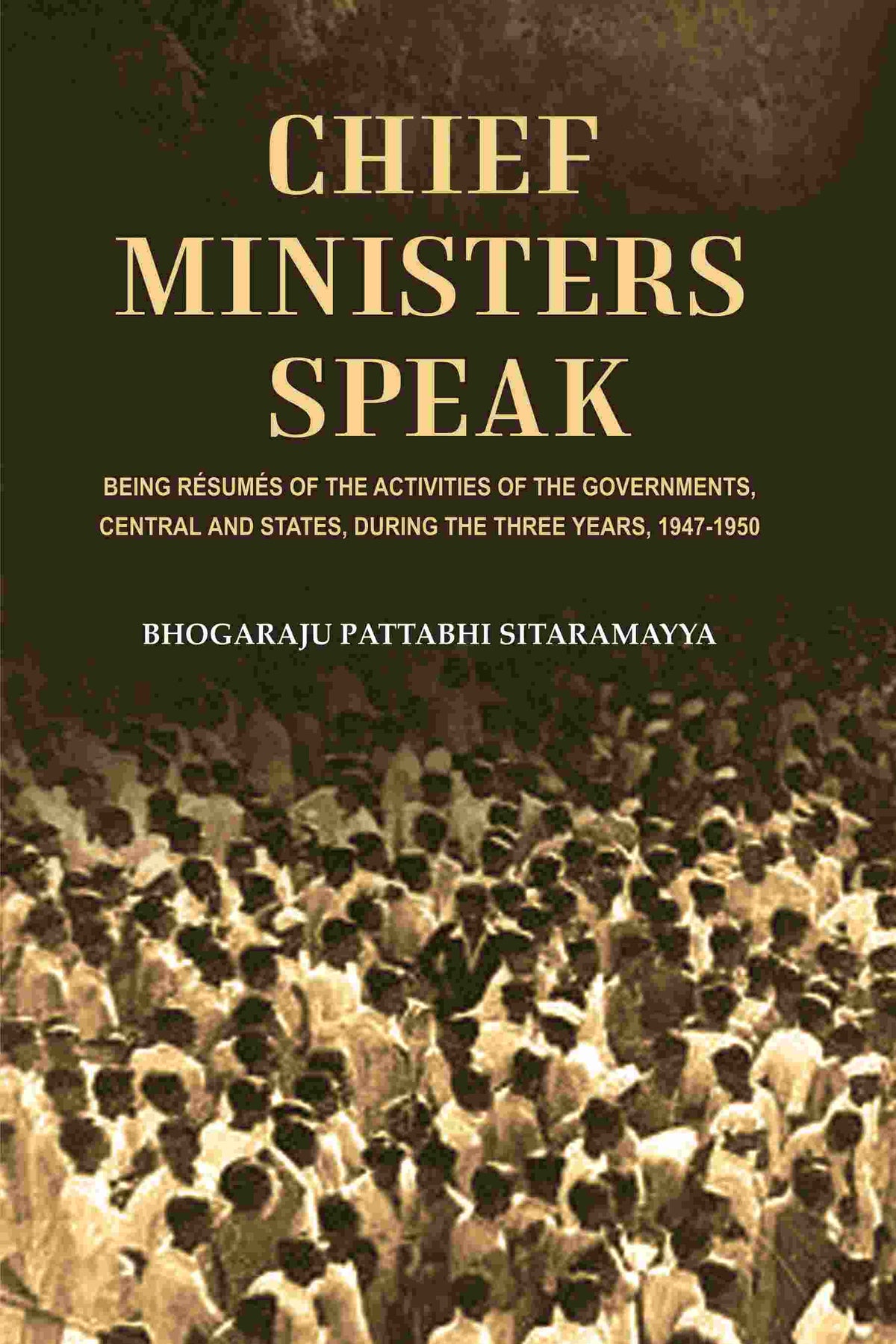 Chief Ministers Speak: Being Résumés of the Activities of the Governments, Central and States, During the Three Years, 1947-1950 - Gyan Books