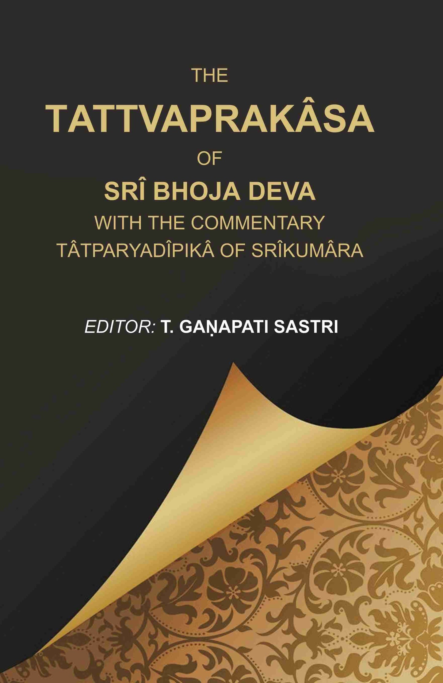 The Tattvaprakâsa of Srî Bhoja Deva with the commentary Tâtparyadîpikâ of Srîkumâra - Gyan Books - Swadesiicart