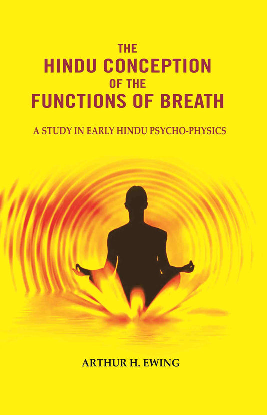 The Hindu Conception of the Functions of Breath: A Study in Early Hindu Psycho-physics - Gyan Books - Swadesiicart