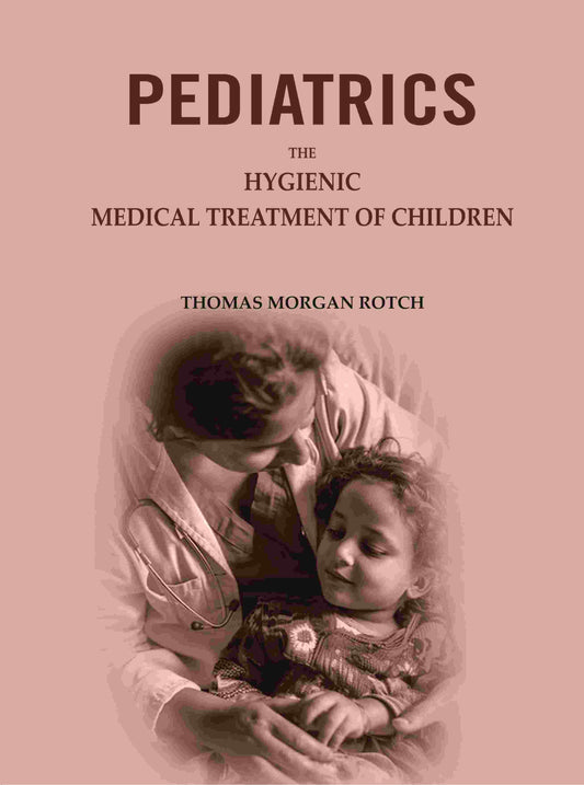 Pediatrics: The Hygienic & Medical Treatment of Children - Gyan Books - Swadesiicart