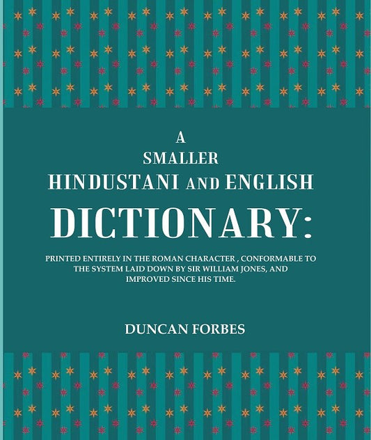 A Smaller Hindustani And English Dictionary : Printed Entirely In The Roman Character, Conformable To The - Gyan Books - Swadesiicart