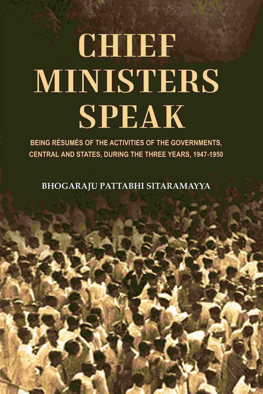 Chief Ministers Speak: Being Résumés of the Activities of the Governments, Central and States, During the Three Years, 1947-1950 - Gyan Books - Swadesiicart