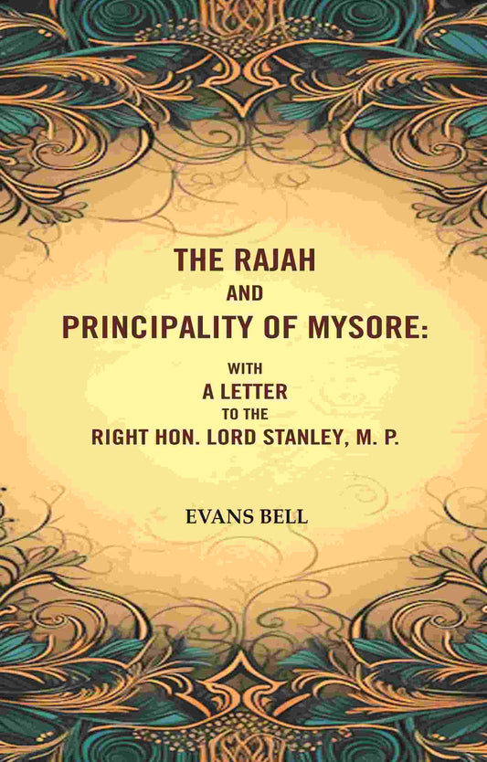 The Rajah And Principality of mysore: With a Letter to the Right Hon. Lord Stanley, M. P. - Gyan Books - Swadesiicart