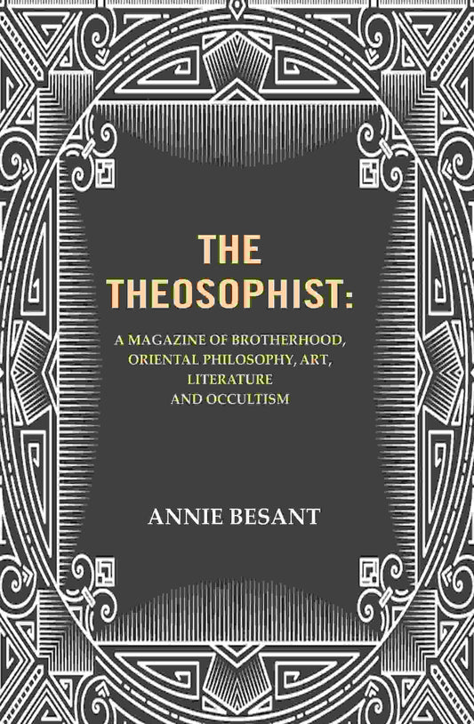 The Theosophist: A magazine of Brotherhood, Oriental Philosophy, Art, Literature and Occultism. - Gyan Books - Swadesiicart