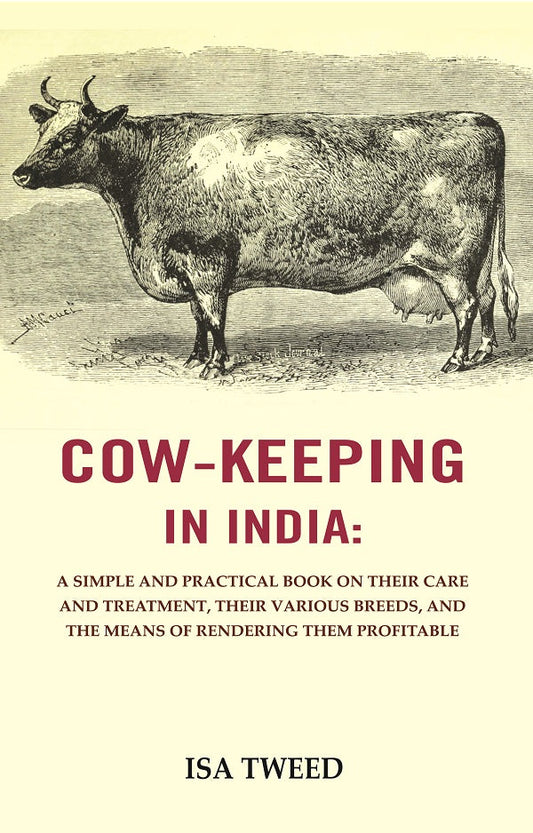 Cow - Keeping In India : A Simple And Practical Book On Their Care And Treatment, Their Various Breeds, And - Gyan Books - Swadesiicart