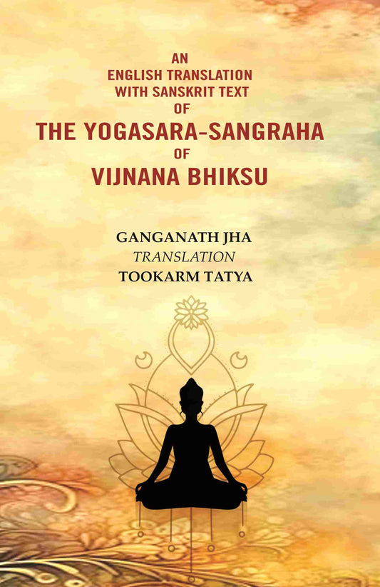 An English Translation with Sanskrit Text of the Yogasara-sangraha of Vijnana Bhiksu - Gyan Books - Swadesiicart