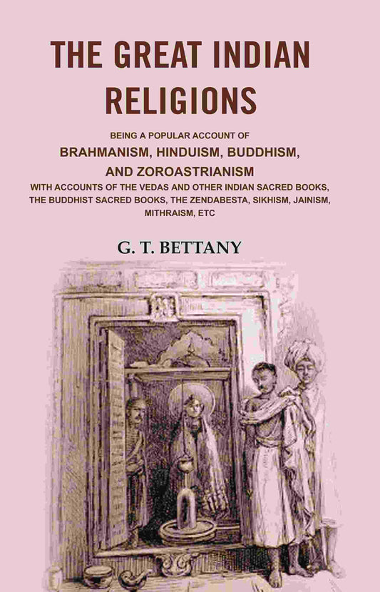 The Great Indian Religions: Being A Popular Account Of Brahmanism, Hinduism, Buddhism, And Zoroastrianism - Gyan Books - Swadesiicart
