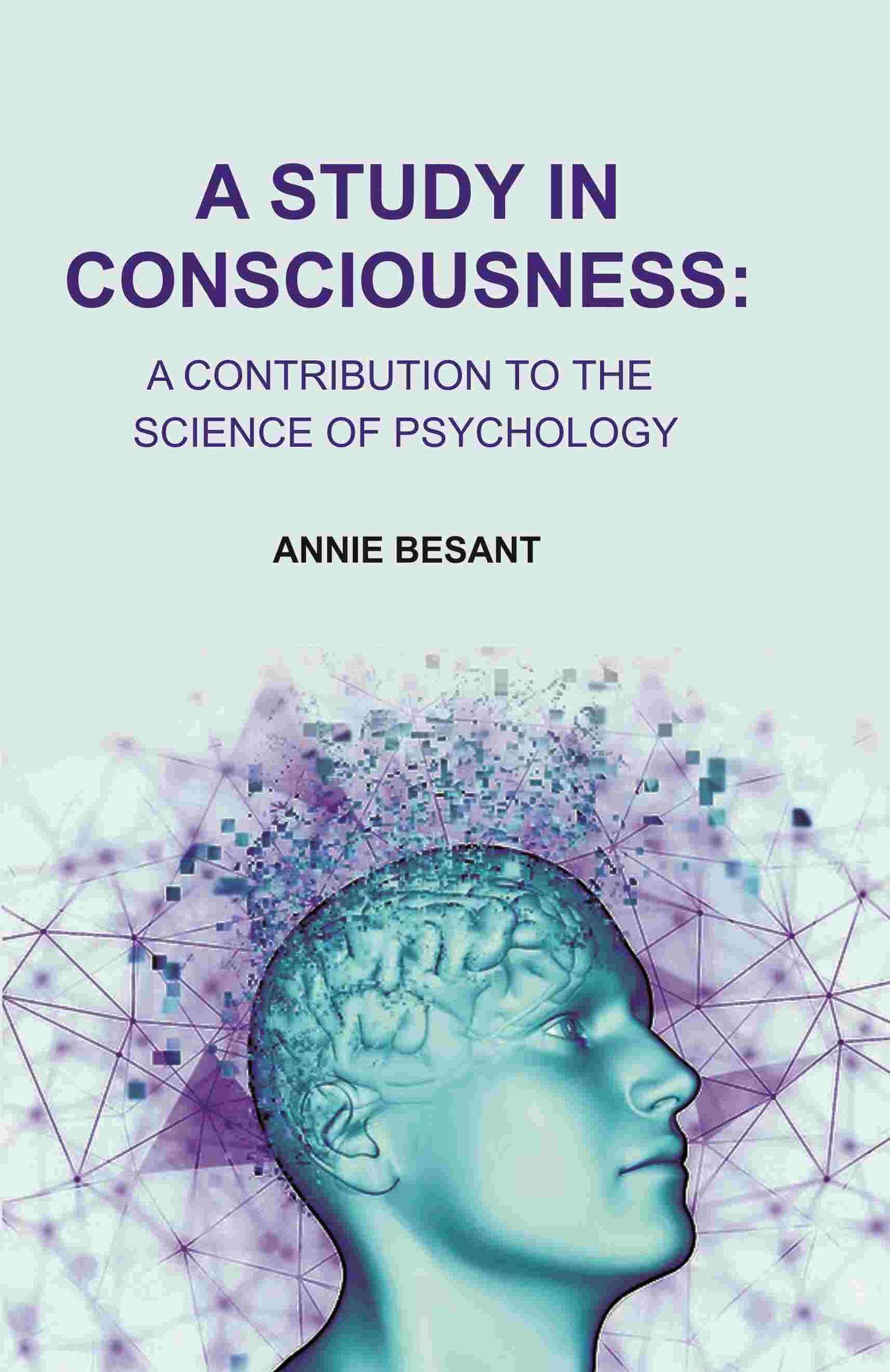 A Study in Consciousness: A Contribution to the Science of Psychology - Gyan Books