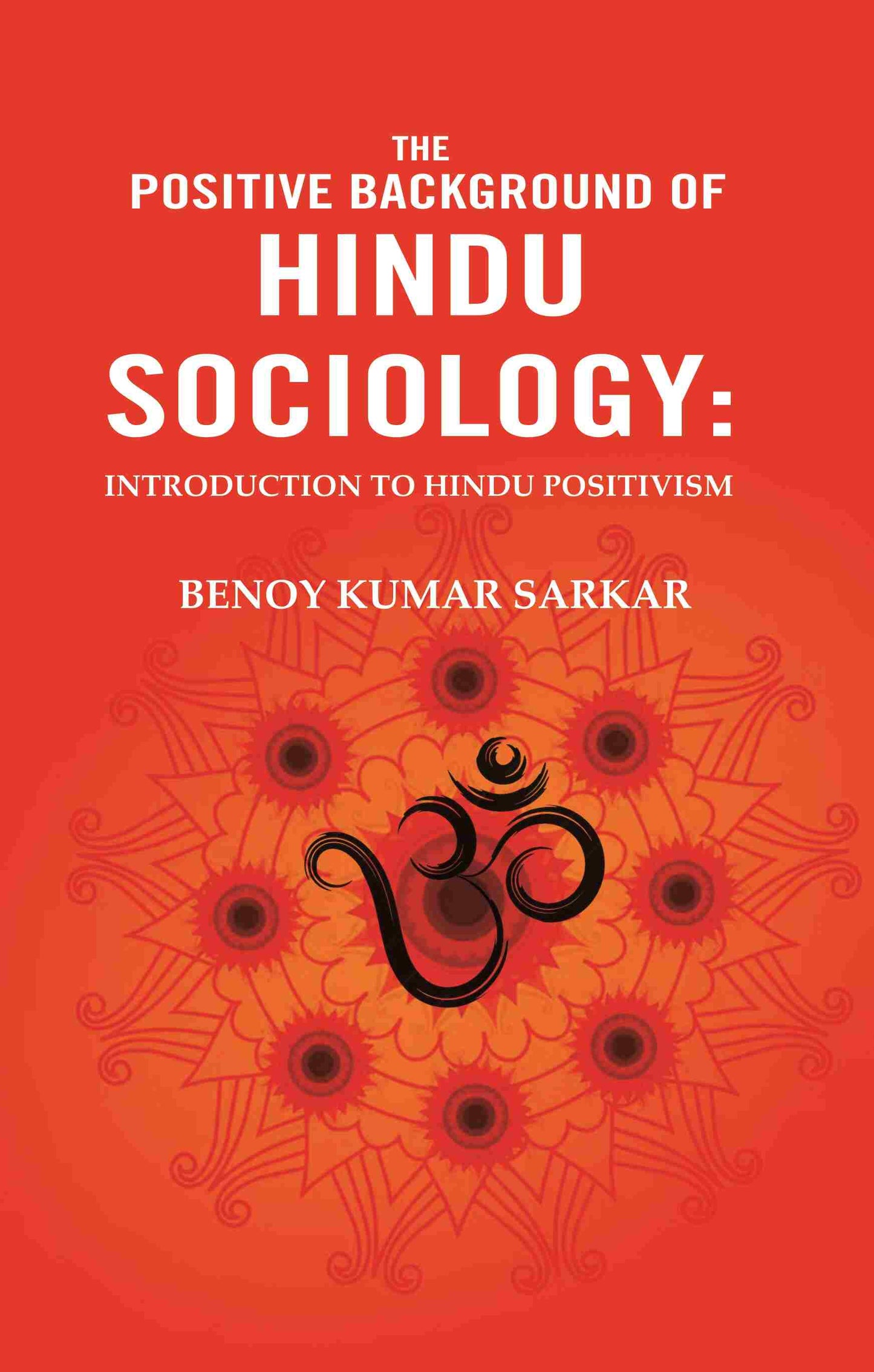 The Positive Background of Hindu Sociology: Introduction to Hindu Positivism - Gyan Books - Swadesiicart