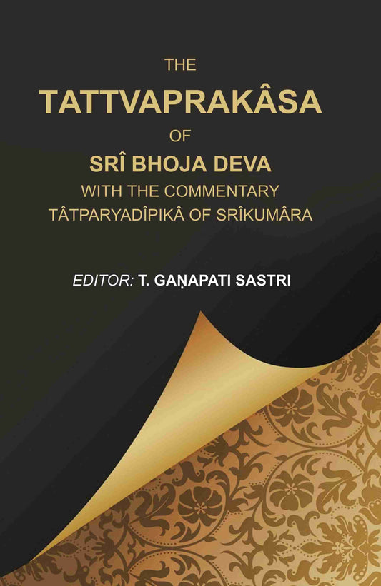 The Tattvaprakâsa of Srî Bhoja Deva with the commentary Tâtparyadîpikâ of Srîkumâra - Gyan Books - Swadesiicart