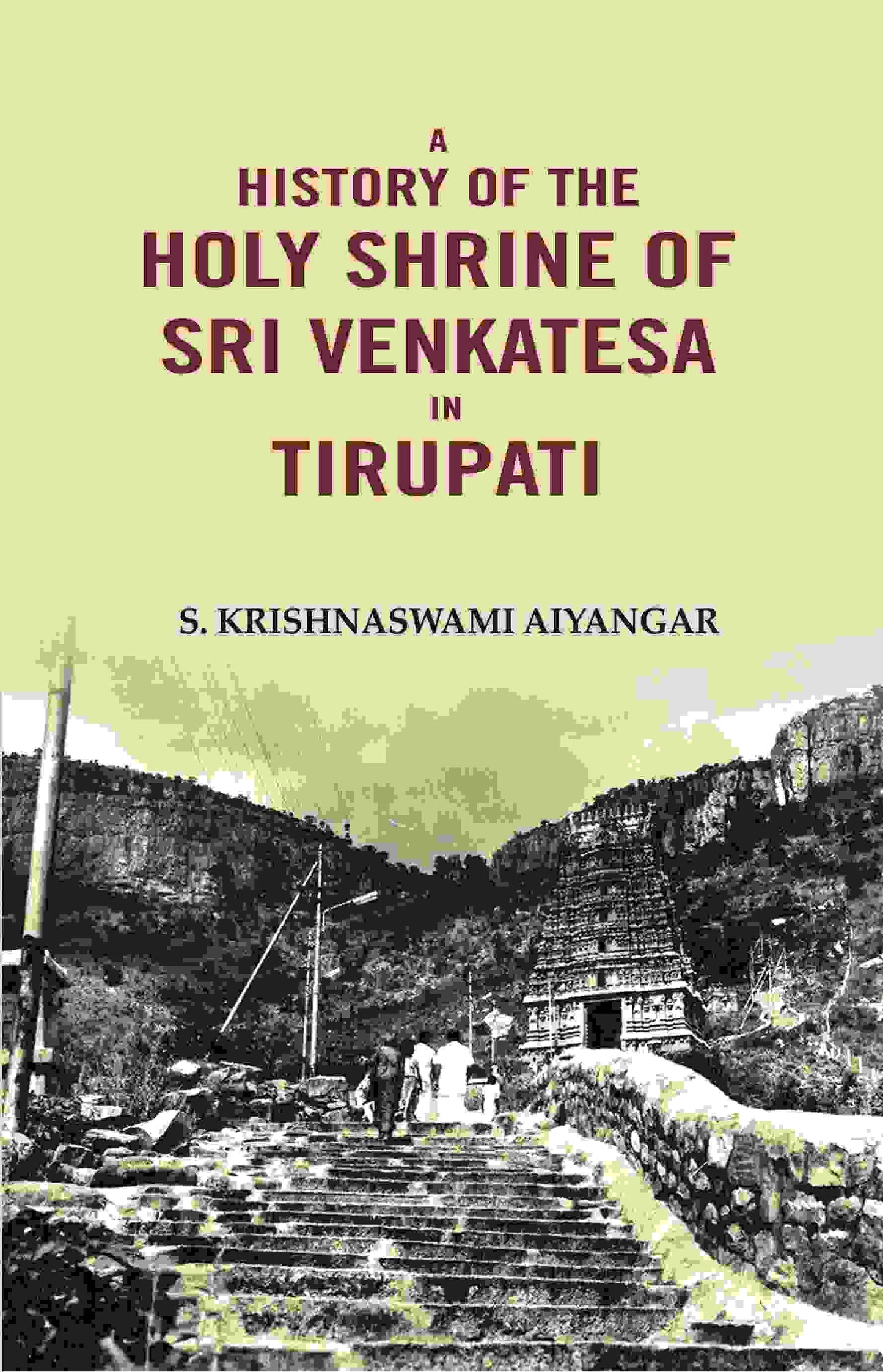 A History of the Holy Shrine of Sri Venkatesa in Tirupati - Gyan Books - Swadesiicart