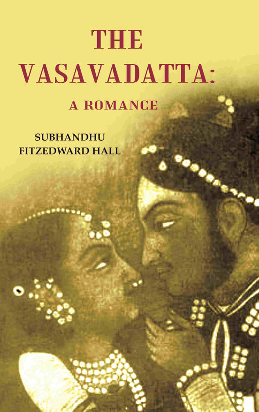 The Vasavadatta: A Romance - Gyan Books - Swadesiicart