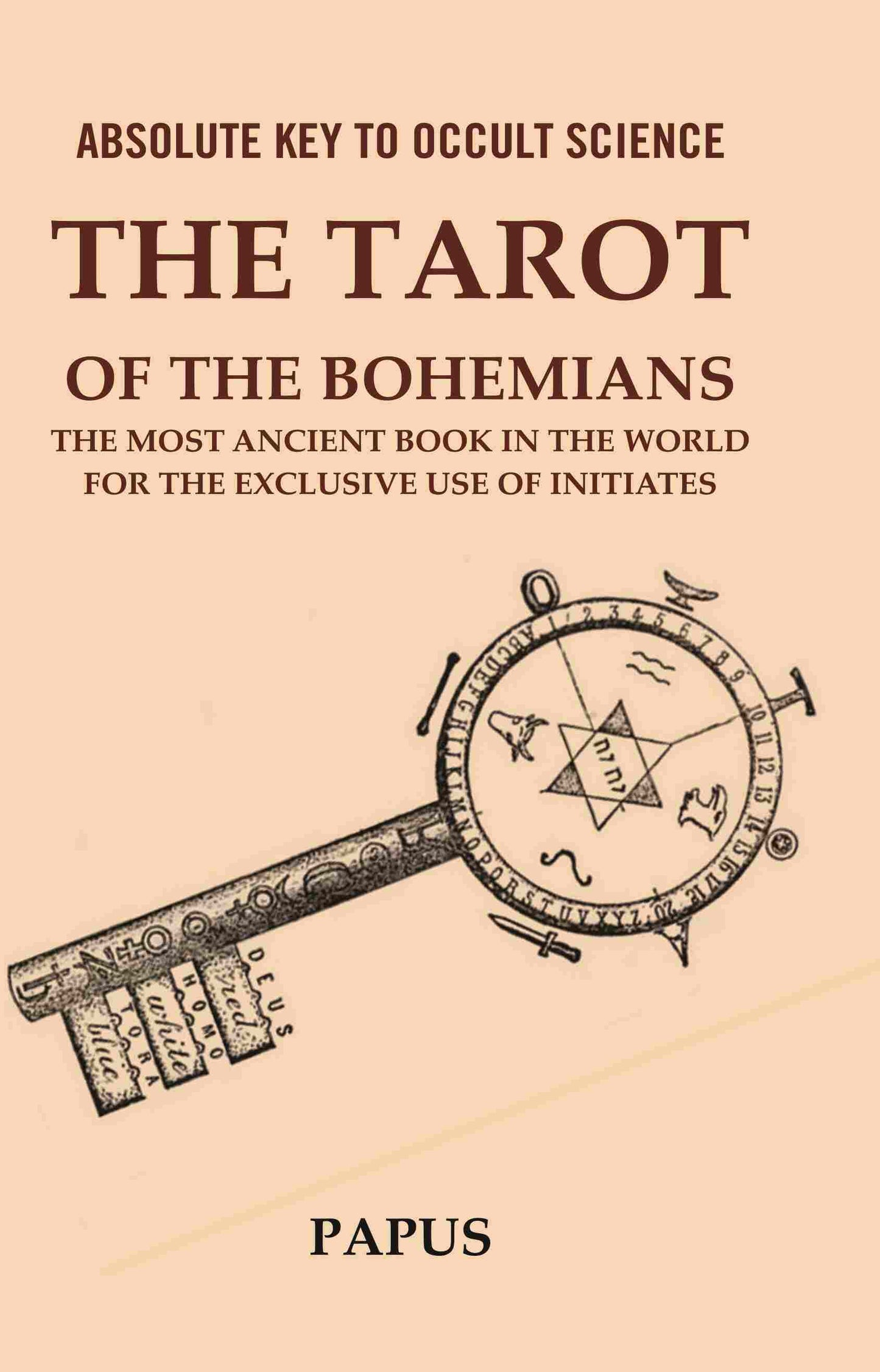 Absolute Key to Occult Science: The Tarot of the Bohemians The Most Ancient Book in the World for the Exclusive Use of Initiates - Gyan Books