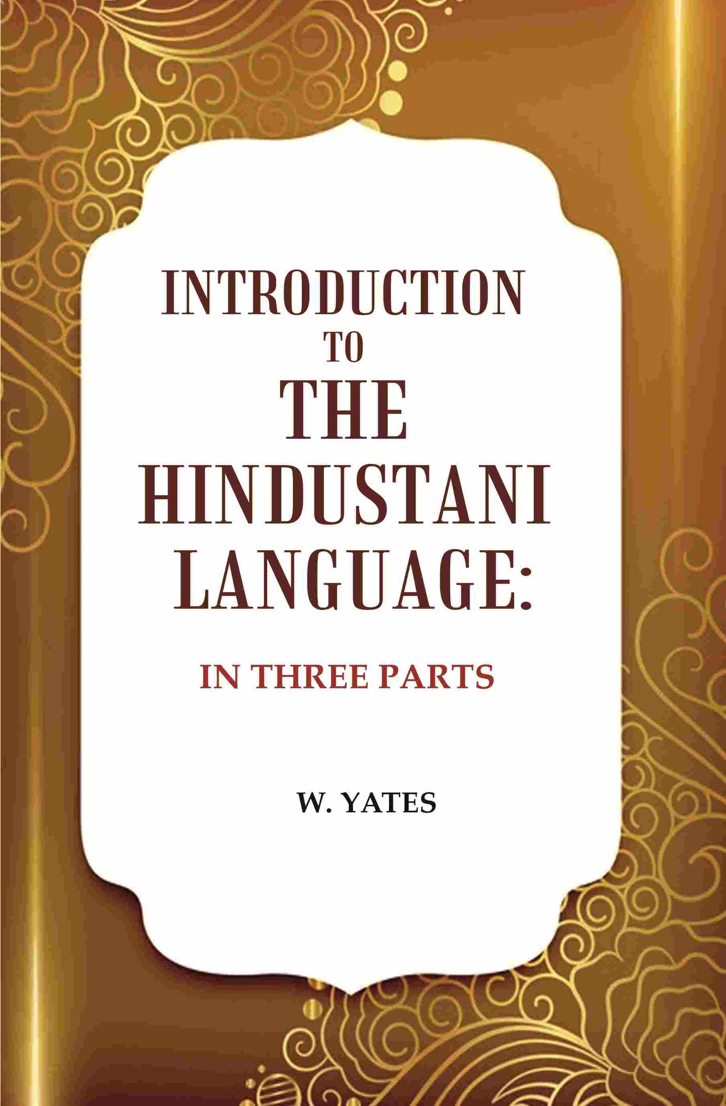 Introduction to the Hindustani Language: In Three Parts - Gyan Books - Swadesiicart
