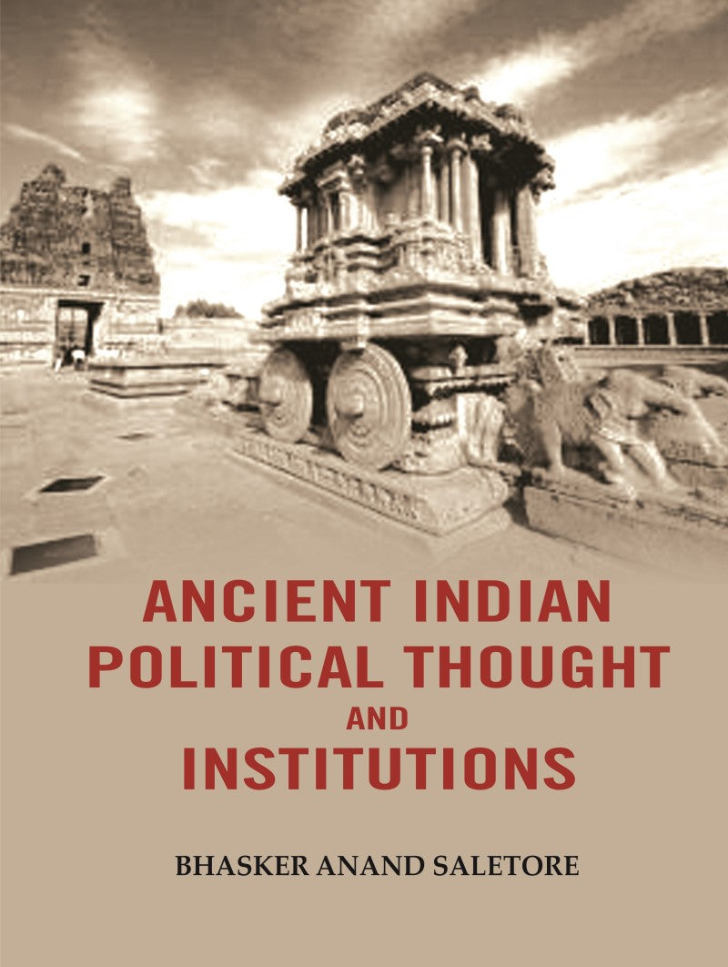 Ancient Indian Political Thought and Institutions - Gyan Books