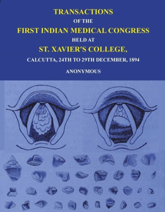 Transactions of The First Indian Medical Congress: Held at St. Xavier's College, Calcutta, 24th to 29th December, 1894 - Gyan Books