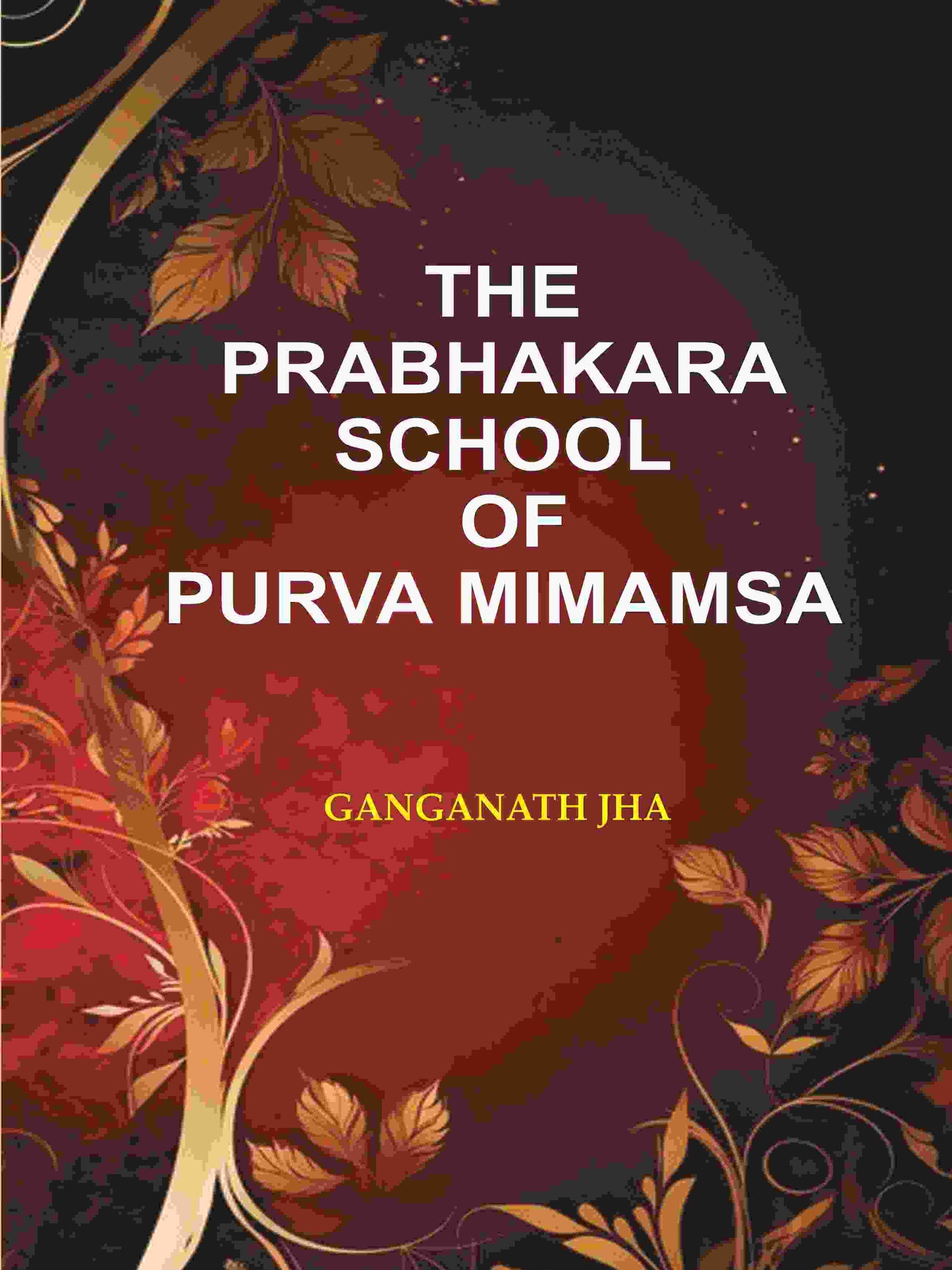 The Prabhakara School of Purva Mimamsa - Gyan Books - Swadesiicart