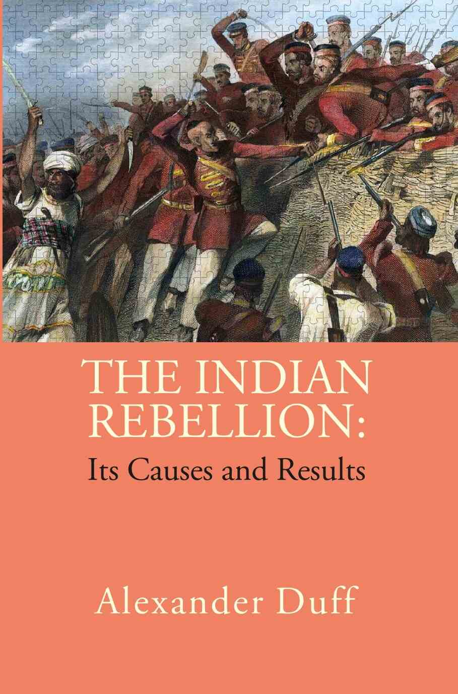 The Indian Rebellion: Its Causes and Results - Gyan Books - Swadesiicart