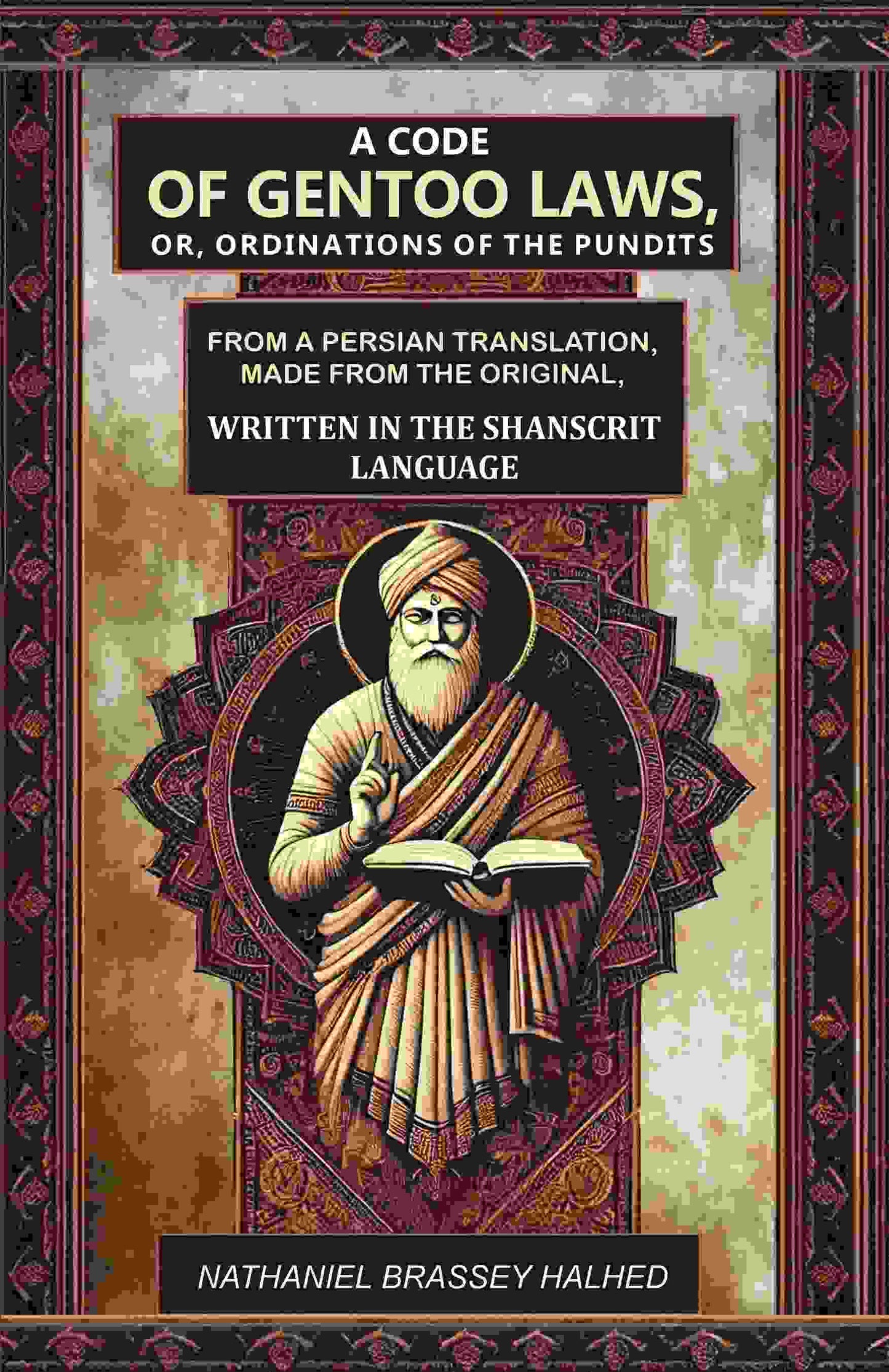 A Code Of Gentoo Laws,: Or, Ordinations Of The Pundits: From A Persian Translation, Made From The Original, - Gyan Books