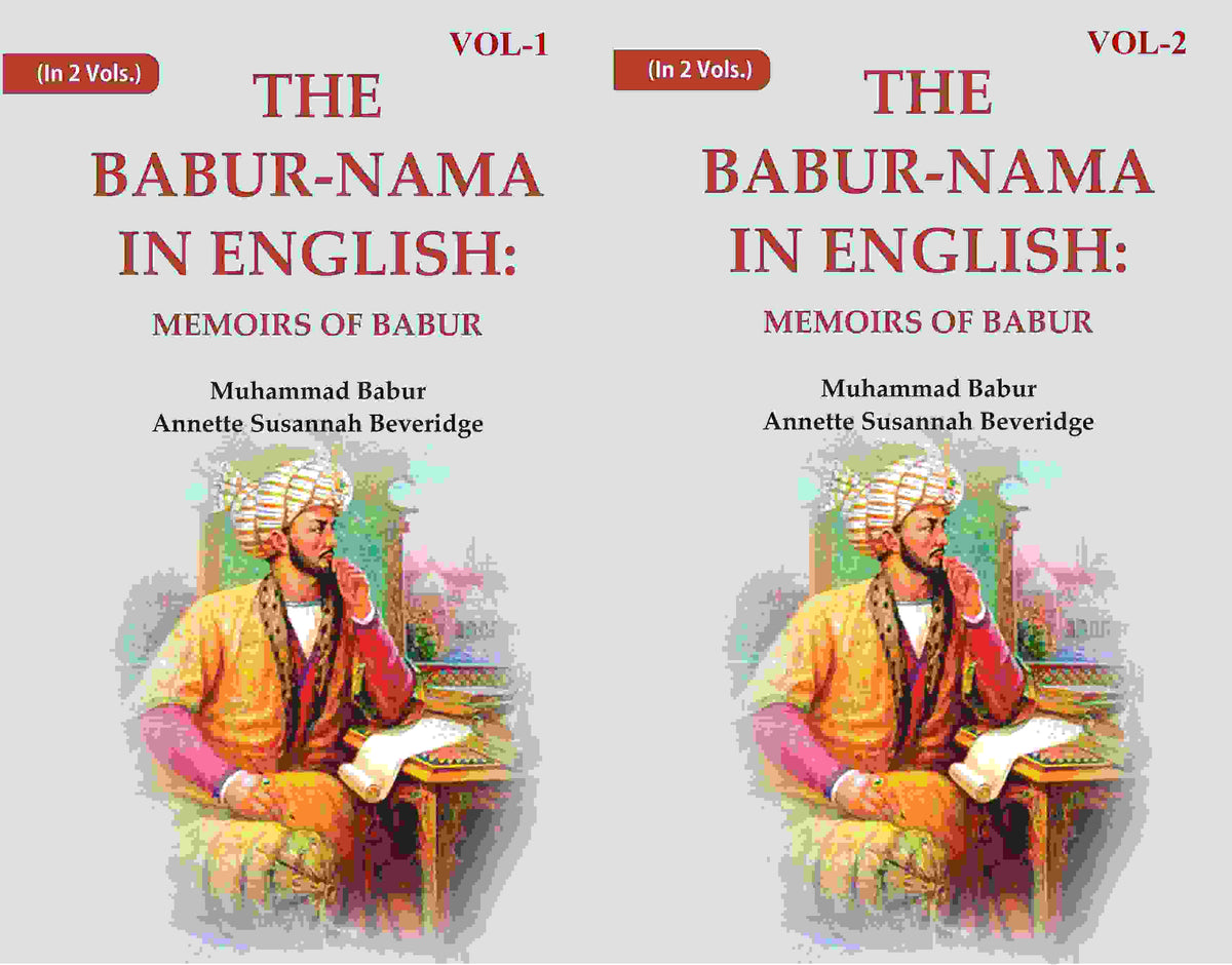 The Babur-nama in English: Memoirs of Babur 2 Vols. Set - Gyan Books