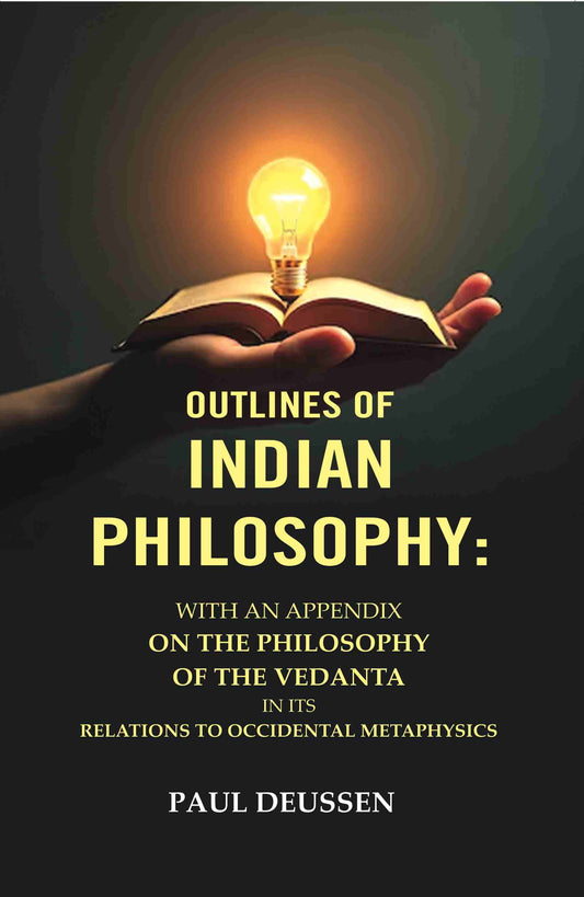 Outlines of Indian Philosophy: With an Appendix on the Philosophy of the Vedanta in Its Relations to Occidental Metaphysics - Gyan Books