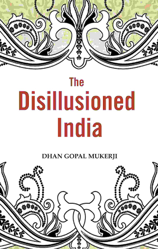 The Disillusioned India - Gyan Books - Swadesiicart