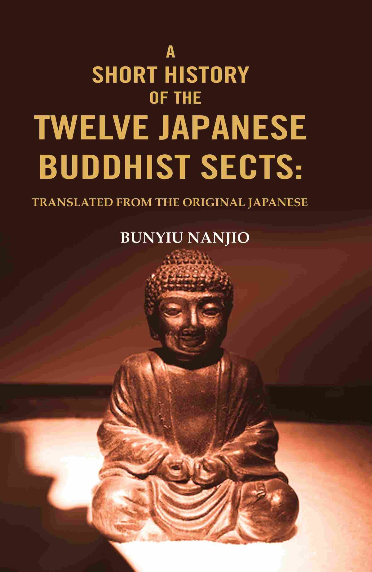 A Short History of the Twelve Japanese Buddhist Sects: Translated From the Original Japanese - Gyan Books