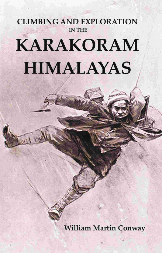 Climbing And Exploration in the Karakoram Himalayas - Gyan Books - Swadesiicart