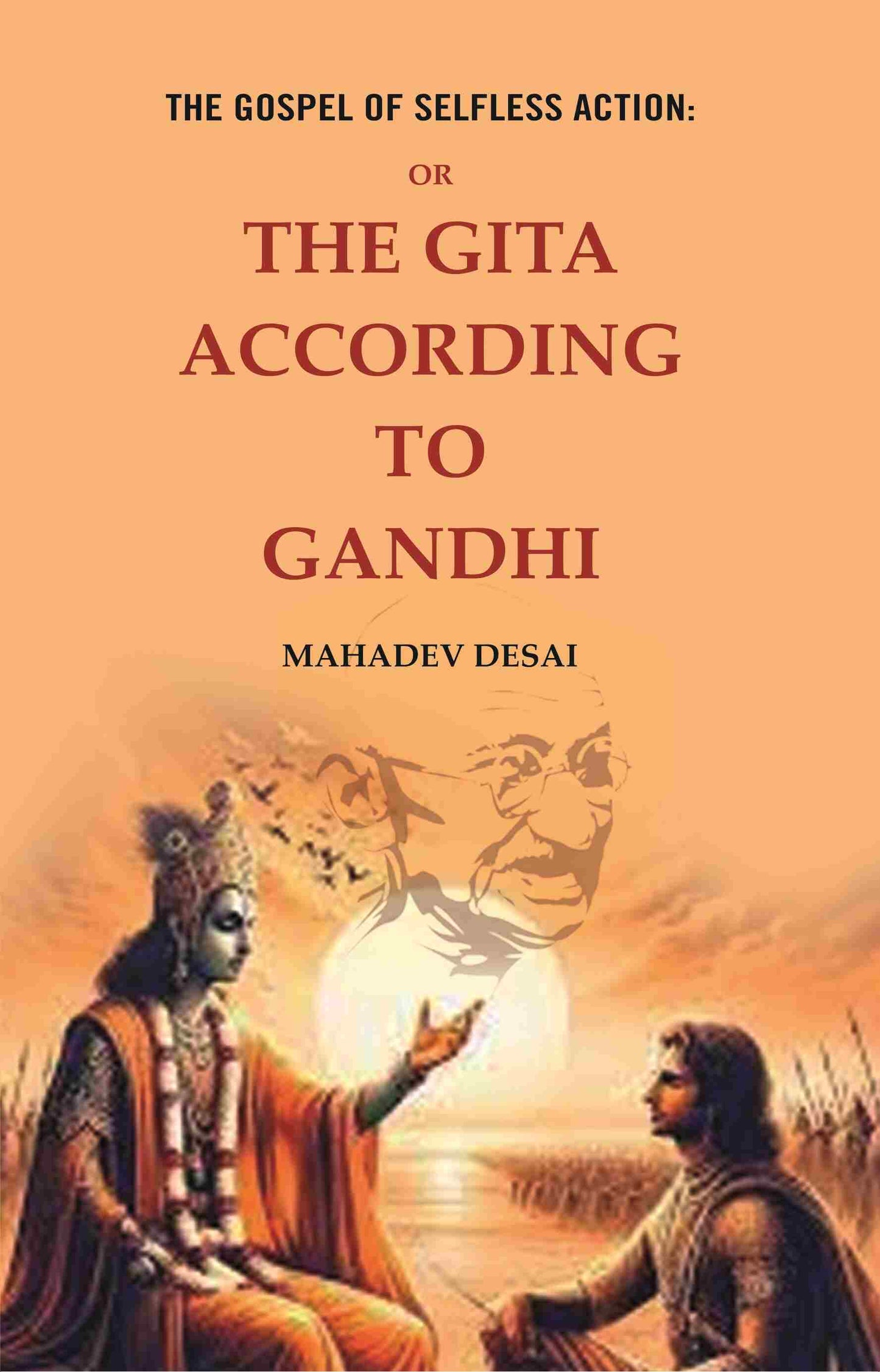 The Gospel of Selfless Action: Or the Gita According to Gandhi - Gyan Books