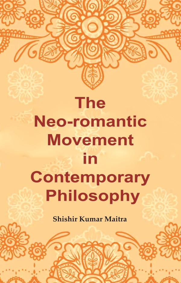 The Neo-romantic Movement in Contemporary Philosophy - Gyan Books