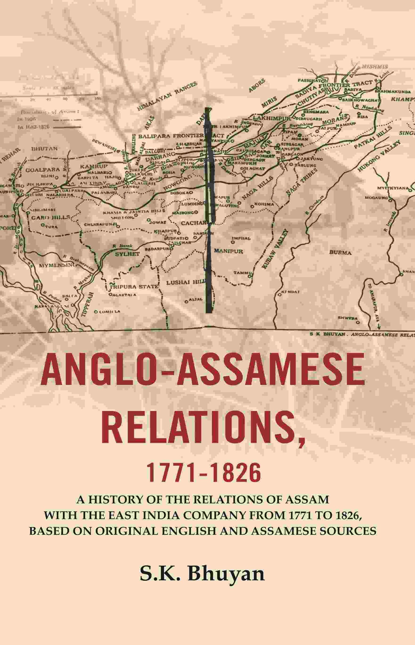 Anglo-Assamese Relations, 1771-: A History Of The Relations Of Assam With The East India Company 1826 - Gyan Books - Swadesiicart