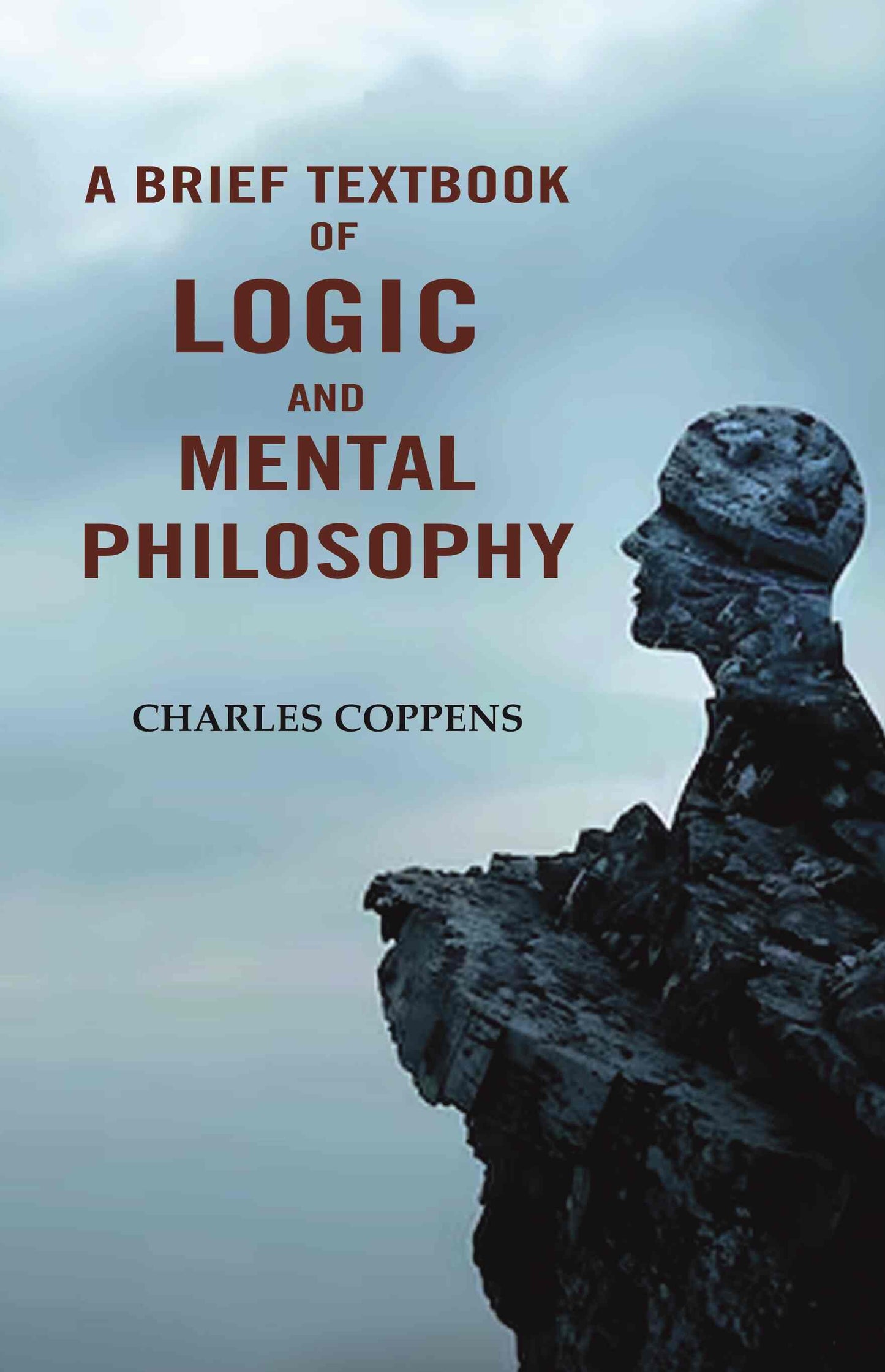 A Brief Textbook of Logic and Mental Philosophy - Gyan Books