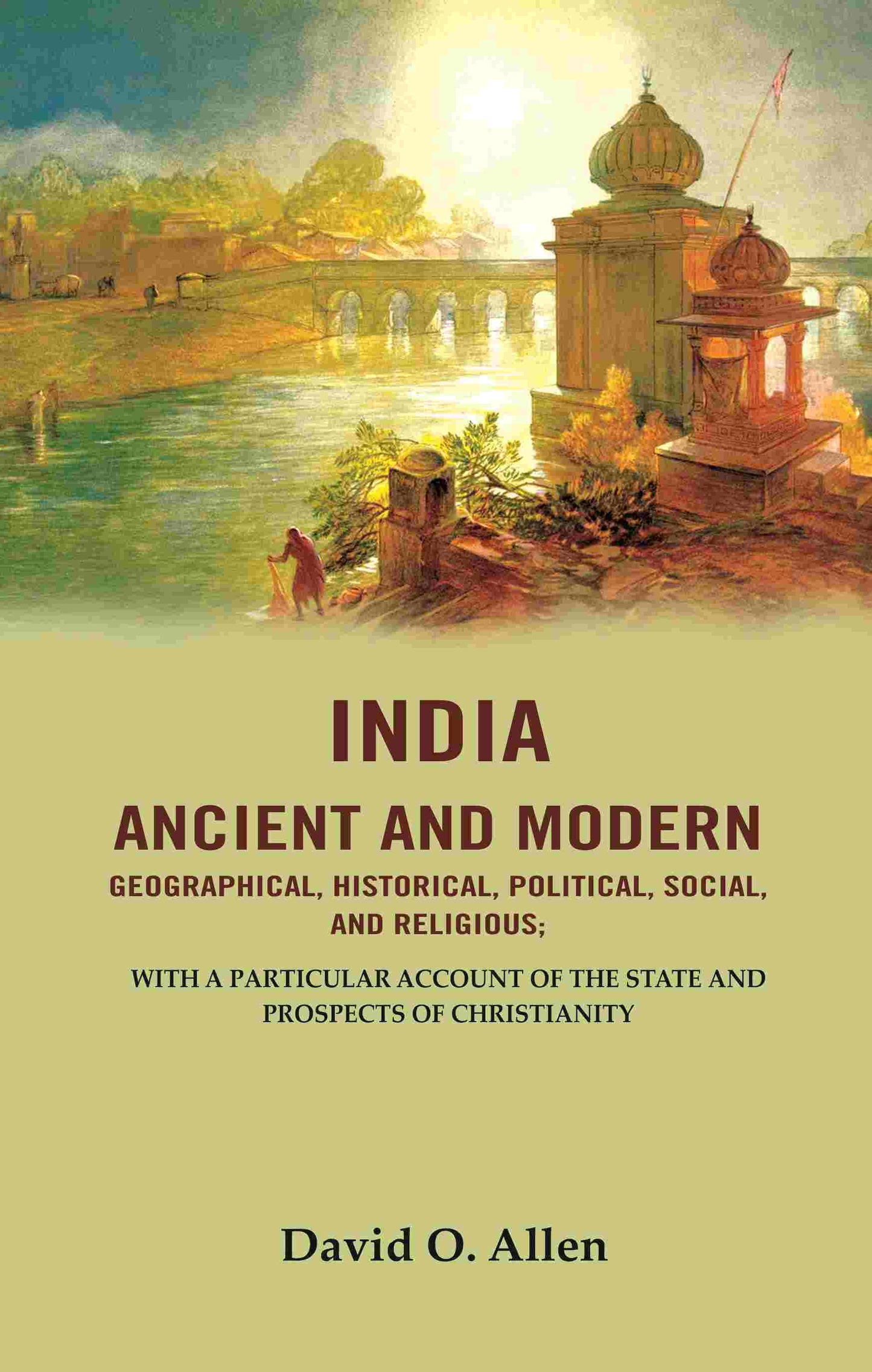 India Ancient And Modern Geographical, Historical, Political, Social, And Religious; With A Particular - Gyan Books - Swadesiicart